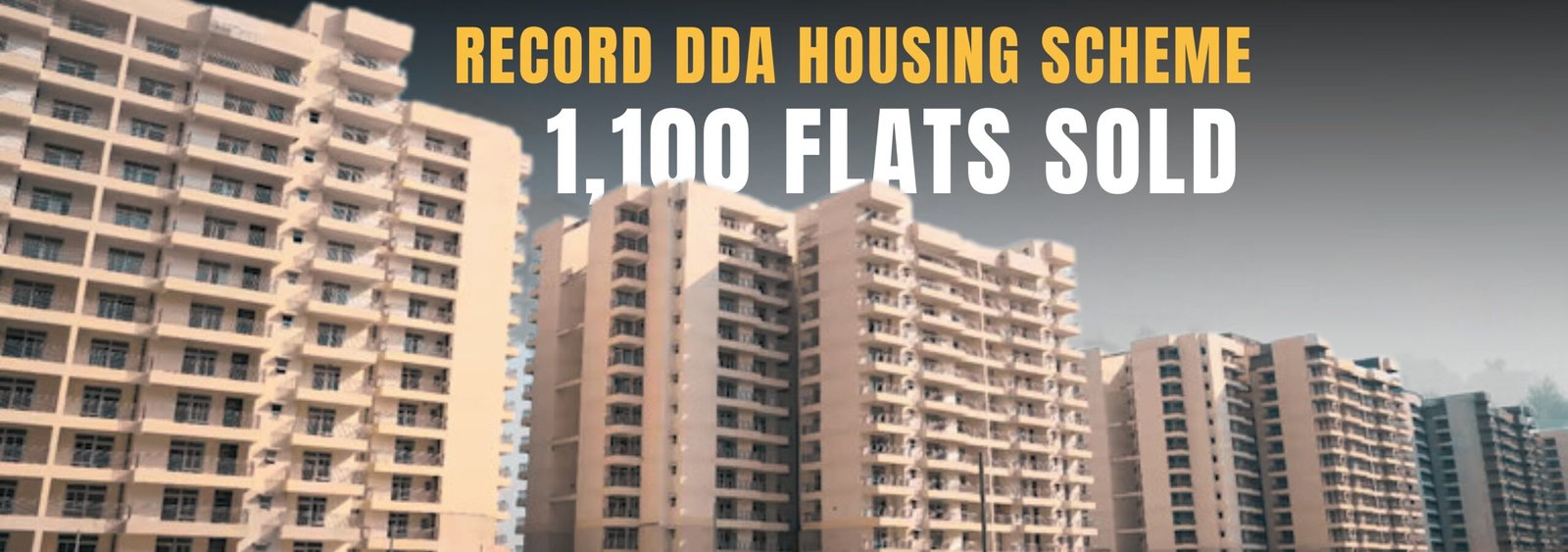 Record DDA Housing Scheme-1,100 Flats Sold in Hours