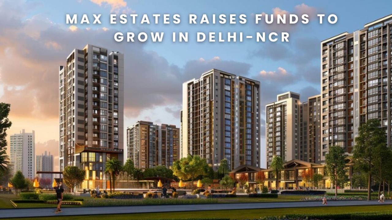 Max Estates real estate projects Delhi-NCR